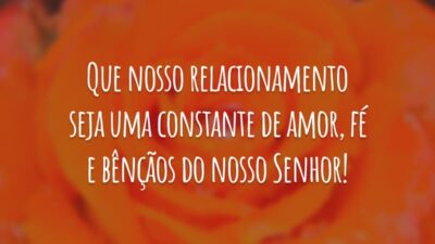 Que nosso relacionamento seja uma constante de amor, fé e bênçãos do nosso Senhor!