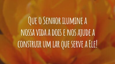 Que o Senhor ilumine a nossa vida a dois e nos ajude a construir um lar que serve a Ele!