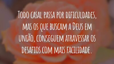 Todo casal passa por dificuldades, mas os que buscam a Deus em união, conseguem atravessar os desafios com mais facilidade.