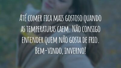 Até comer fica mais gostoso quando as temperaturas caem. Não consigo entender quem não gosta de frio. Bem-vindo, inverno!