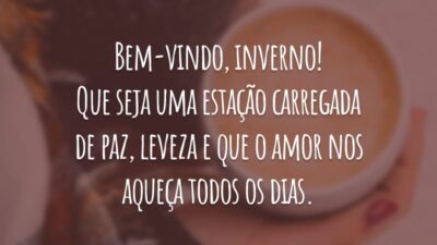 Bem-vindo, inverno! Que seja uma estação carregada de paz, leveza e que o amor nos aqueça todos os dias.