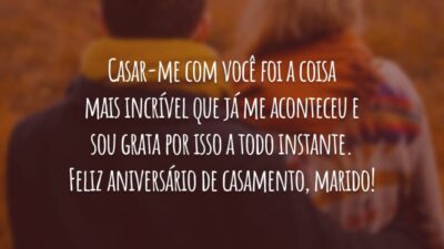 Casar-me com você foi a coisa mais incrível que já me aconteceu e sou grata por isso a todo instante. Feliz aniversário de casamento, marido!