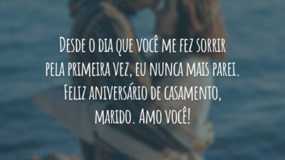 Desde o dia que você me fez sorrir pela primeira vez, eu nunca mais parei. Feliz aniversário de casamento, marido. Amo você!
