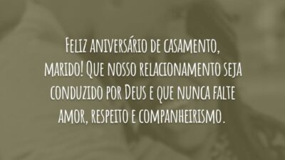 Feliz aniversário de casamento, marido! Que nosso relacionamento seja conduzido por Deus e que nunca falte amor, respeito e companheirismo.