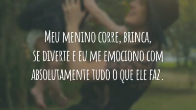 Meu menino corre, brinca, se diverte e eu me emociono com absolutamente tudo o que ele faz.