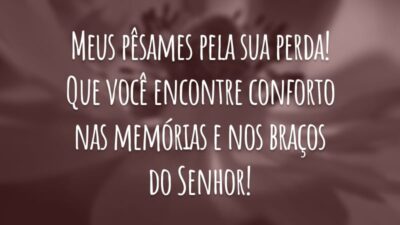 Meus pêsames pela sua perda! Que você encontre conforto nas memórias e nos braços do Senhor!