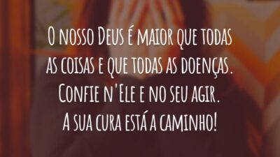O nosso Deus é maior que todas as coisas e que todas as doenças. Confie n'Ele e no seu agir. A sua cura está a caminho!