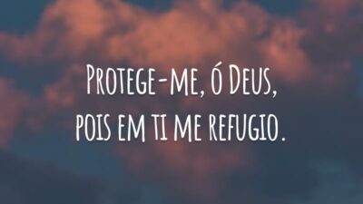 Protege-me, ó Deus, pois em ti me refugio.