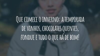 Que comece o inverno: a temporada de vinhos, chocolates quentes, fondue e tudo o que há de bom!