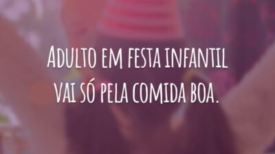 Adulto em festa infantil vai só pela comida boa.