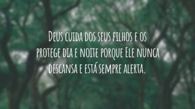 Deus cuida dos seus filhos e os protege dia e noite porque Ele nunca descansa e está sempre alerta.