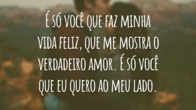 É só você que faz minha vida feliz, que me mostra o verdadeiro amor. É só você que eu quero ao meu lado.