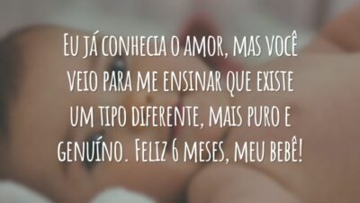 Eu já conhecia o amor, mas você veio para me ensinar que existe um tipo diferente, mais puro e genuíno. Feliz 6 meses, meu bebê!