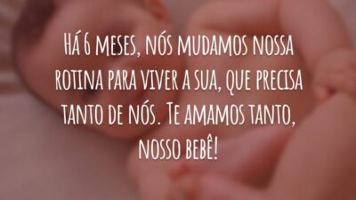 Há 6 meses, nós mudamos nossa rotina para viver a sua, que precisa tanto de nós. Te amamos tanto, nosso bebê!