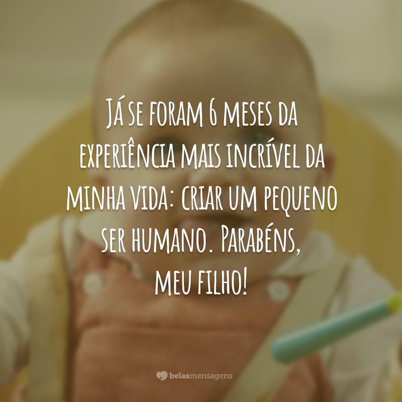 Já se foram 6 meses da experiência mais incrível da minha vida: criar um pequeno ser humano. Parabéns, meu filho!