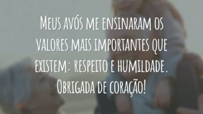 Meus avós me ensinaram os valores mais importantes que existem: respeito e humildade. Obrigada de coração!