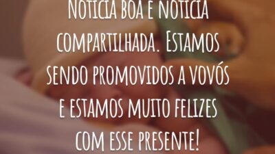 Notícia boa é notícia compartilhada. Estamos sendo promovidos a vovós e estamos muito felizes com esse presente!