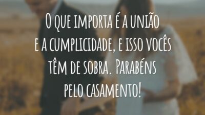 O que importa é a união e a cumplicidade, e isso vocês têm de sobra. Parabéns pelo casamento!