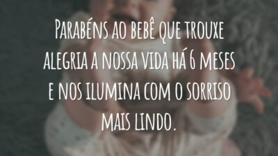 Parabéns ao bebê que trouxe alegria a nossa vida há 6 meses e nos ilumina com o sorriso mais lindo.