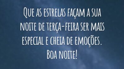 Que as estrelas façam a sua noite de terça-feira ser mais especial e cheia de emoções. Boa noite!