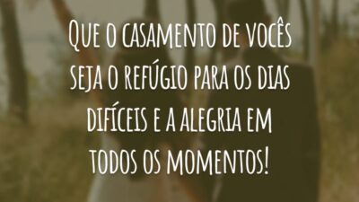 Que o casamento de vocês seja o refúgio para os dias difíceis e a alegria em todos os momentos!