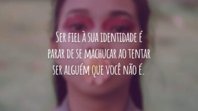Ser fiel à sua identidade é parar de se machucar ao tentar ser alguém que você não é.