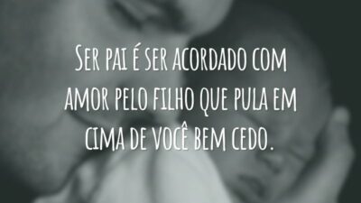 Ser pai é ser acordado com amor pelo filho que pula em cima de você bem cedo.