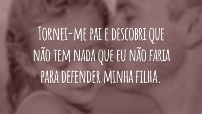 Tornei-me pai e descobri que não tem nada que eu não faria para defender minha filha.