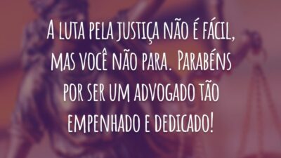 A luta pela justiça não é fácil, mas você não para. Parabéns por ser um advogado tão empenhado e dedicado!