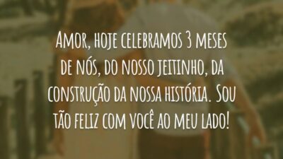 Amor, hoje celebramos 3 meses de nós, do nosso jeitinho, da construção da nossa história. Sou tão feliz com você ao meu lado!