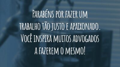 Parabéns por fazer um trabalho tão justo e apaixonado. Você inspira muitos advogados a fazerem o mesmo!