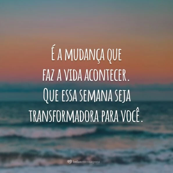 55 frases de começo de semana para te encher de ânimo e alegria