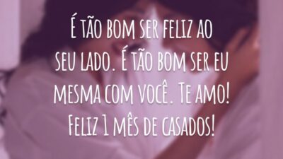 É tão bom ser feliz ao seu lado. É tão bom ser eu mesma com você. Te amo! Feliz 1 mês de casados!