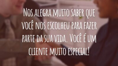 Nos alegra muito saber que você nos escolheu para fazer parte da sua vida. Você é um cliente muito especial!