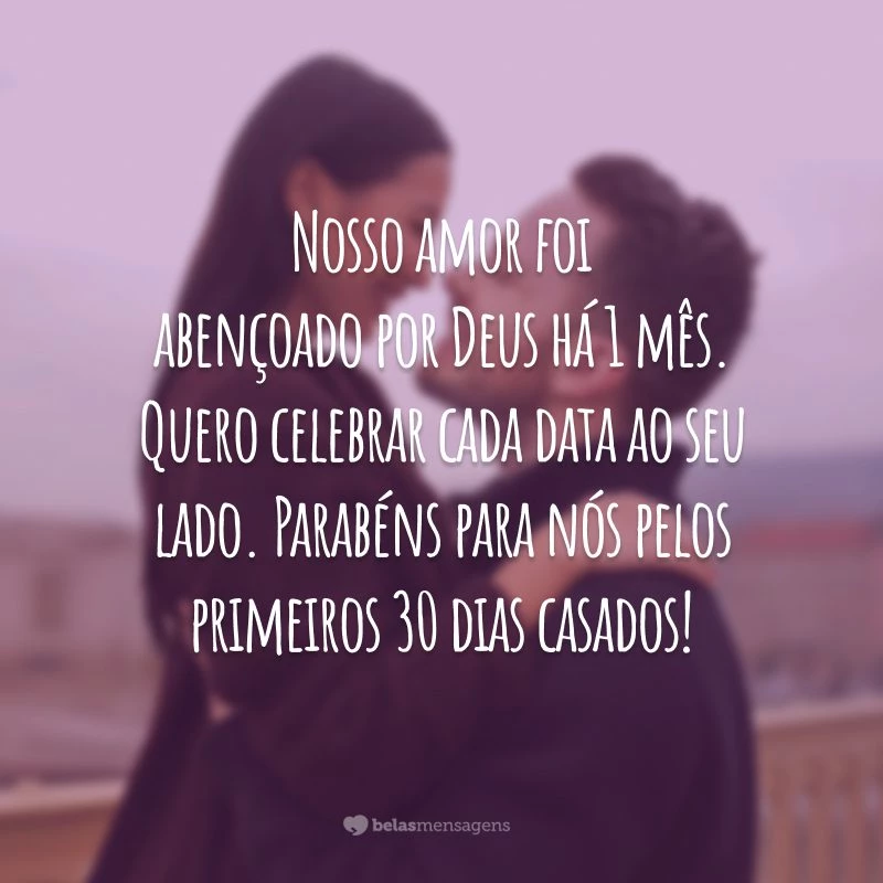 Nosso amor foi abençoado por Deus há 1 mês. Quero celebrar cada data ao seu lado. Parabéns para nós pelos primeiros 30 dias casados!