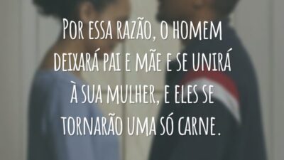 Por essa razão, o homem deixará pai e mãe e se unirá à sua mulher, e eles se tornarão uma só carne.