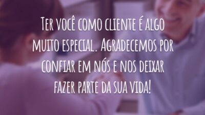 Ter você como cliente é algo muito especial. Agradecemos por confiar em nós e nos deixar fazer parte da sua vida!