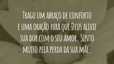 Trago um abraço de conforto e uma oração para que Deus alivie sua dor com o seu amor. Sinto muito pela perda da sua mãe.