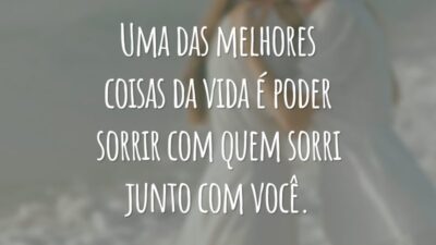 Uma das melhores coisas da vida é poder sorrir com quem sorri junto com você.