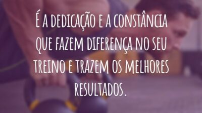 É a dedicação e a constância que fazem diferença no seu treino e trazem os melhores resultados.