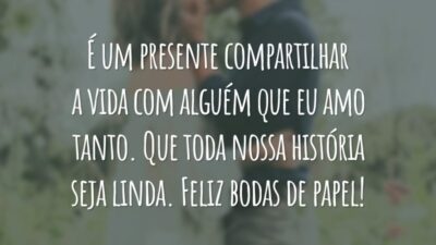 É um presente compartilhar a vida com alguém que eu amo tanto. Que toda nossa história seja linda. Feliz bodas de papel!