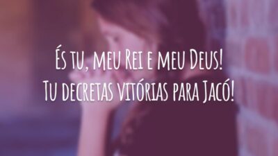 És tu, meu Rei e meu Deus! Tu decretas vitórias para Jacó!