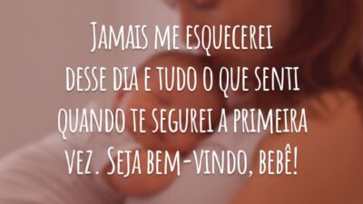 Jamais me esquecerei desse dia e tudo o que senti quando te segurei a primeira vez. Seja bem-vindo, bebê!
