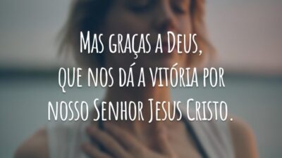 Mas graças a Deus, que nos dá a vitória por nosso Senhor Jesus Cristo.