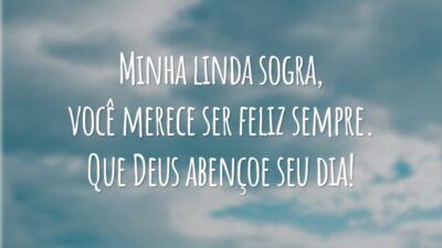 Minha linda sogra, você merece ser feliz sempre. Que Deus abençoe seu dia!
