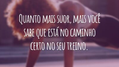 Quanto mais suor, mais você sabe que está no caminho certo no seu treino.