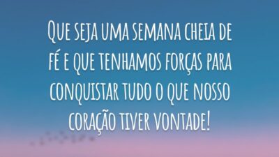 Que seja uma semana cheia de fé e que tenhamos forças para conquistar tudo o que nosso coração tiver vontade!