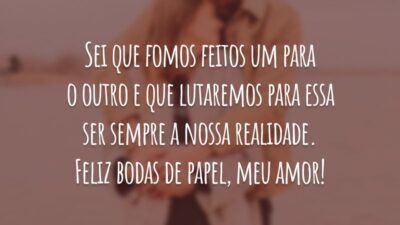 Sei que fomos feitos um para o outro e que lutaremos para essa ser sempre a nossa realidade. Feliz bodas de papel, meu amor!
