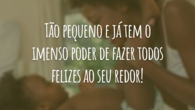 Tão pequeno e já tem o imenso poder de fazer todos felizes ao seu redor!