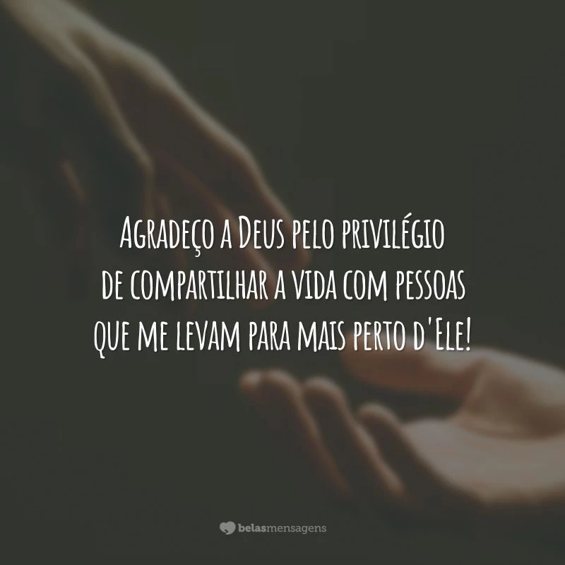 Agradeço a Deus pelo privilégio de compartilhar a vida com pessoas que me levam para mais perto d'Ele!